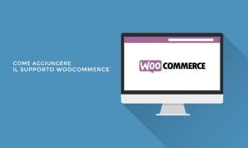 Come aggiungere il supporto WooCommerce