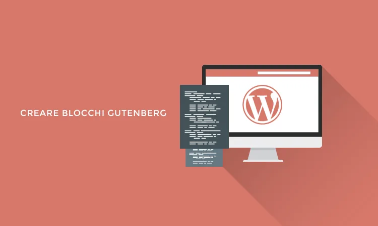 Creare blocchi Gutenberg in WordPress